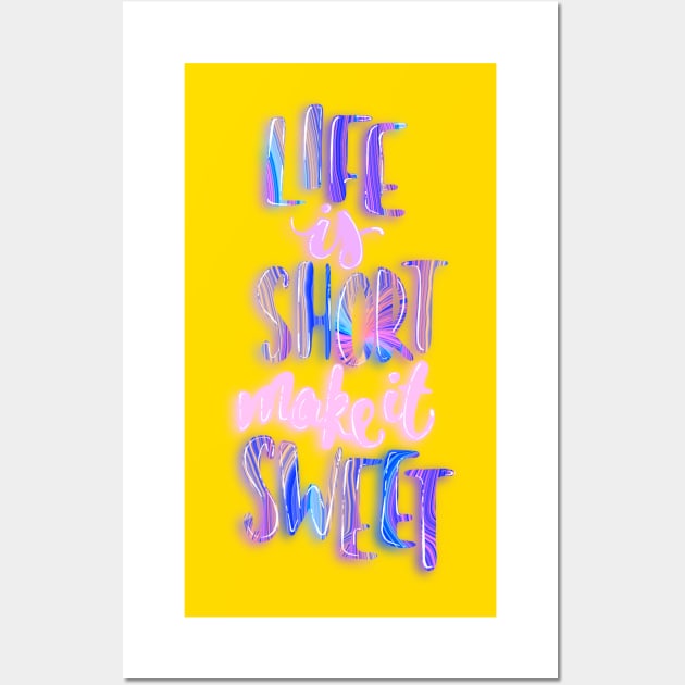 Life is short make it sweet 6 Wall Art by Miruna Mares